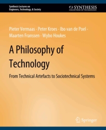 A Philosophy of Technology : From Technical Artefacts to Sociotechnical Systems