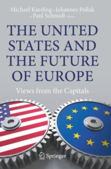 The United States and the Future of Europe : Views from the Capitals