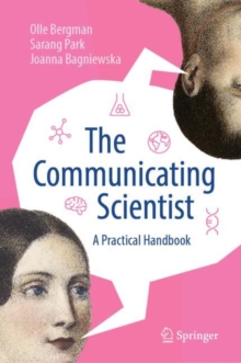 The Communicating Scientist : A Practical Handbook