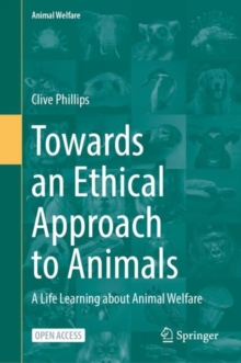 Towards an Ethical Approach to Animals : A Life Learning about Animal Welfare