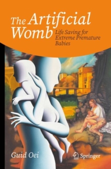 The Artificial Womb : Life Saving for Extreme Premature Babies