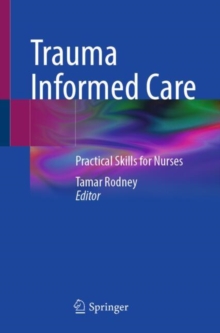 Trauma Informed Care : Practical Skills for Nurses