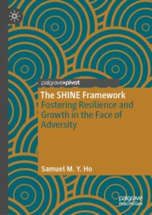 The SHINE Framework : Fostering Resilience and Growth in the Face of Adversity