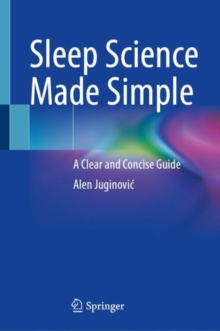 Sleep Science Made Simple : A Clear and Concise Guide