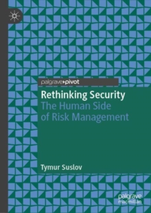 Rethinking Security : The Human Side of Risk Management