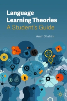 Language Learning Theories : A Students Guide