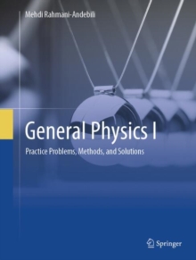 General Physics I : Practice Problems, Methods, and Solutions