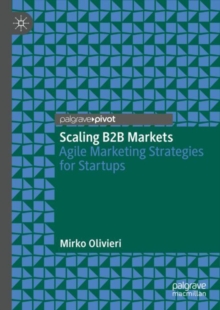 Scaling B2B Markets : Agile Marketing Strategies for Startups