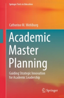 Academic Master Planning : Guiding Strategic Innovation for Academic Leadership
