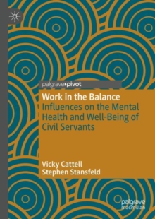 Work in the Balance : Influences on the Mental Health and Well-Being of Civil Servants