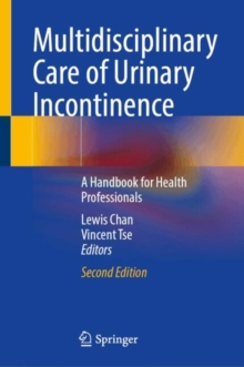 Multidisciplinary Care of Urinary Incontinence : A Handbook for Health Professionals