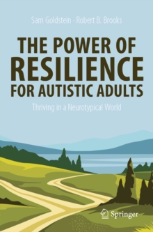 The Power of Resilience for Autistic Adults : Thriving in a Neurotypical World
