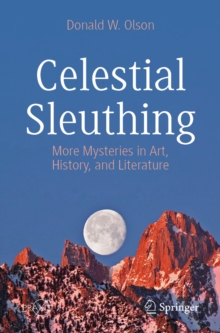 Celestial Sleuthing : More Mysteries in Art, History, and Literature
