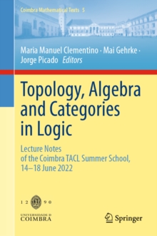 Topology, Algebra and Categories in Logic : Lecture Notes of the Coimbra TACL Summer School, 1418 June 2022