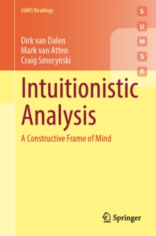 Intuitionistic Analysis : A Constructive Frame of Mind
