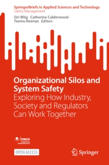 Organizational Silos and System Safety : Exploring How Industry, Society and Regulators Can Work Together
