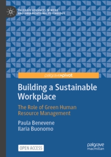 Building a Sustainable Workplace : The Role of Green Human Resource Management