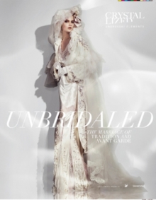 Unbridaled : The Marriage of Tradition and Avant Garde, Hardback Book Unbridaled : The Marriage of Tradition and Avant Garde, Hardback Book