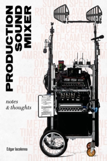 Production Sound Mixer : notes & thoughts