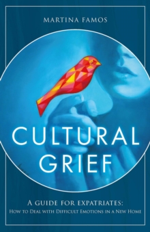 Cultural Grief : A Guide for Expatriates