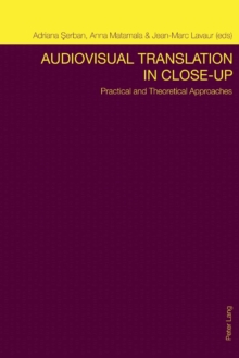 Audiovisual Translation in Close-Up : Practical and Theoretical Approaches