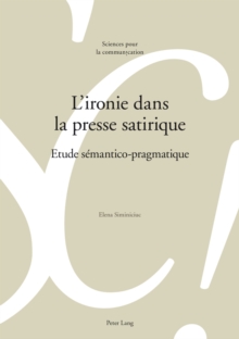 L'ironie dans la presse satirique : Etude semantico-pragmatique, Paperback Book L'ironie dans la presse satirique : Etude semantico-pragmatique, Paperback Book