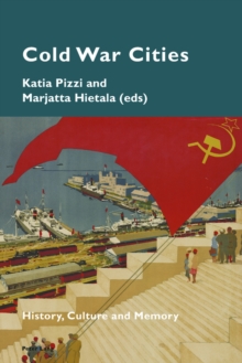 Cold War Cities : History, Culture and Memory, Paperback / softback Book Cold War Cities : History, Culture and Memory, Paperback / softback Book