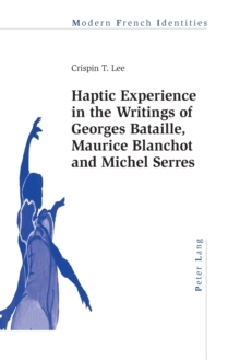 Haptic Experience in the Writings of Georges Bataille, Maurice Blanchot and Michel Serres