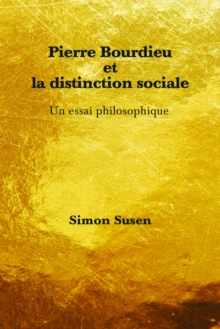 Pierre Bourdieu et la distinction sociale : Un essai philosophique, Paperback Book Pierre Bourdieu et la distinction sociale : Un essai philosophique, Paperback Book