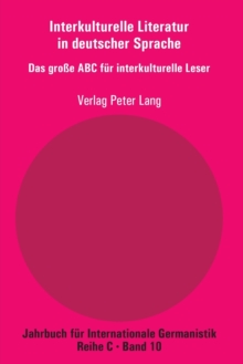 Interkulturelle Literatur in Deutscher Sprache : Das Gro e ABC Fuer Interkulturelle Leser, Paperback / softback Book Interkulturelle Literatur in Deutscher Sprache : Das Gro e ABC Fuer Interkulturelle Leser, Paperback / softback Book