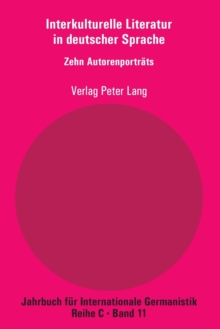 Interkulturelle Literatur in Deutscher Sprache : Zehn Autorenportraets, Paperback / softback Book Interkulturelle Literatur in Deutscher Sprache : Zehn Autorenportraets, Paperback / softback Book