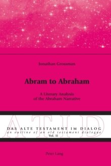 Abram to Abraham : A Literary Analysis of the Abraham Narrative