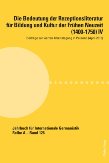 Die Bedeutung der Rezeptionsliteratur fuer Bildung und Kultur der Fruehen Neuzeit (1400-1750) IV : Beitraege zur vierten Arbeitstagung in Palermo (April 2015), Paperback Book Die Bedeutung der Rezeptionsliteratur fuer Bildung und Kultur der Fruehen Neuzeit (1400-1750) IV : Beitraege zur vierten Arbeitstagung in Palermo (April 2015), Paperback Book
