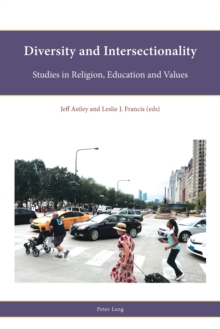 Diversity and Intersectionality : Studies in Religion, Education and Values, Paperback / softback Book Diversity and Intersectionality : Studies in Religion, Education and Values, Paperback / softback Book