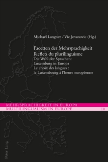 Facetten der Mehrsprachigkeit / Reflets du plurilinguisme : Die Wahl der Sprachen: Luxemburg in Europa / Le choix des langues : le Luxembourg a l'heure europeenne