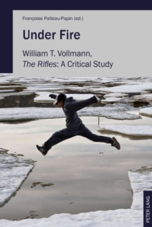 Under Fire : William T. Vollmann, The Rifles: A Critical Study