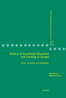 History of Vocational Education and Training in Europe : Cases, Concepts and Challenges