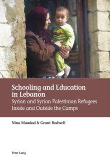 Schooling and Education in Lebanon : Syrian and Syrian Palestinian Refugees Inside and Outside the Camps