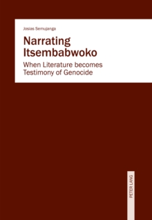 Narrating Itsembabwoko : When Literature becomes Testimony of Genocide