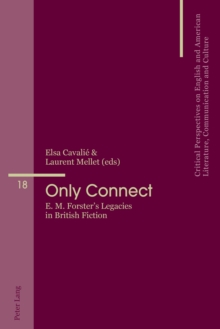 Only Connect : E. M. Forster's Legacies in British Fiction