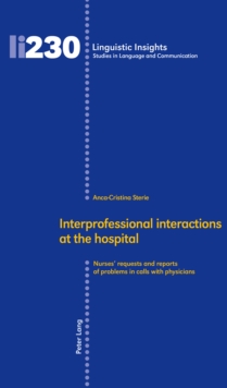 Interprofessional interactions at the hospital : Nurses' requests and reports of problems in calls with physicians