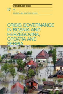 Crisis Governance in Bosnia and Herzegovina, Croatia and Serbia : The Study of Floods in 2014