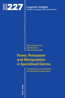 Power, Persuasion and Manipulation in Specialised Genres : Providing Keys to the Rhetoric of Professional Communities