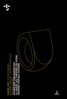 Mimos 2017 Sonderband Numero Special Numero Speciale Numer Spezial : Schweizer Theaterwelten La Suisse, Ses Theatres En Scene Universi Teatrali Svizzeri, Paperback / softback Book Mimos 2017 Sonderband Numero Special Numero Speciale Numer Spezial : Schweizer Theaterwelten La Suisse, Ses Theatres En Scene Universi Teatrali Svizzeri, Paperback / softback Book