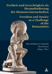 Freiheit und Gerechtigkeit als Herausforderung der Humanwissenschaften : Freedom and Justice as a Challenge of the Humanities