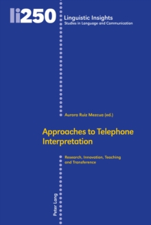 Approaches to Telephone Interpretation : Research, Innovation, Teaching and Transference