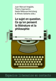 Le Sujet En Question. Ce Qu'en Pensent La Litterature Et La Philosophie : El Sujeto En Cuestion. Lo Que Piensan La Literatura Y La Filosofia, Paperback / softback Book Le Sujet En Question. Ce Qu'en Pensent La Litterature Et La Philosophie : El Sujeto En Cuestion. Lo Que Piensan La Literatura Y La Filosofia, Paperback / softback Book