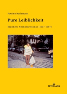 Pure Leiblichkeit : Brasiliens Neokonkretismus (1957-1967), Paperback / softback Book Pure Leiblichkeit : Brasiliens Neokonkretismus (1957-1967), Paperback / softback Book