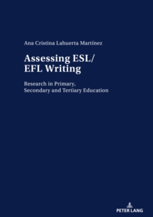 Assessing ESL/EFL Writing : Research in Primary, Secondary and Tertiary Education