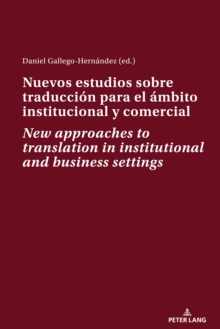 Nuevos estudios sobre traduccion para el ambito institucional y comercial New approaches to translation in institutional and business settings